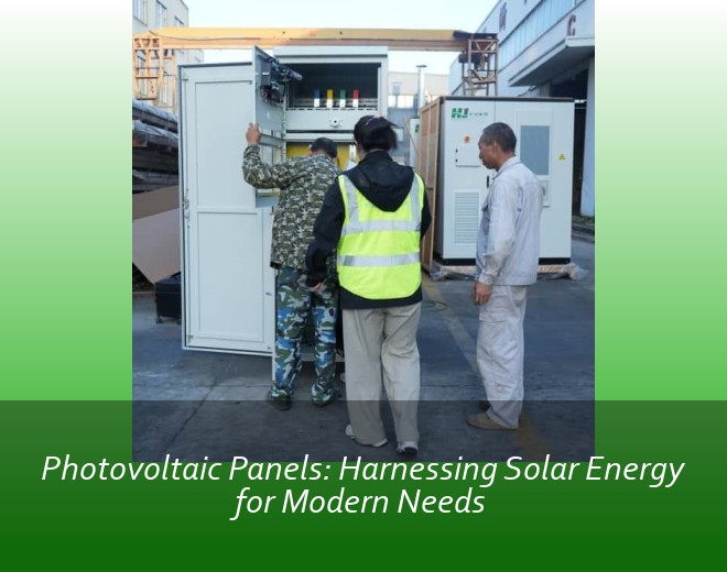 Photovoltaic Panels: Harnessing Solar Energy for Modern Needs